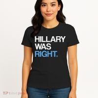 Hillary Was Right Liberal Democrat Women's T-Shirt thumb 4