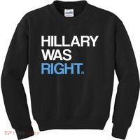 Hillary Was Right Liberal Democrat Kids Sweatshirt thumb 0