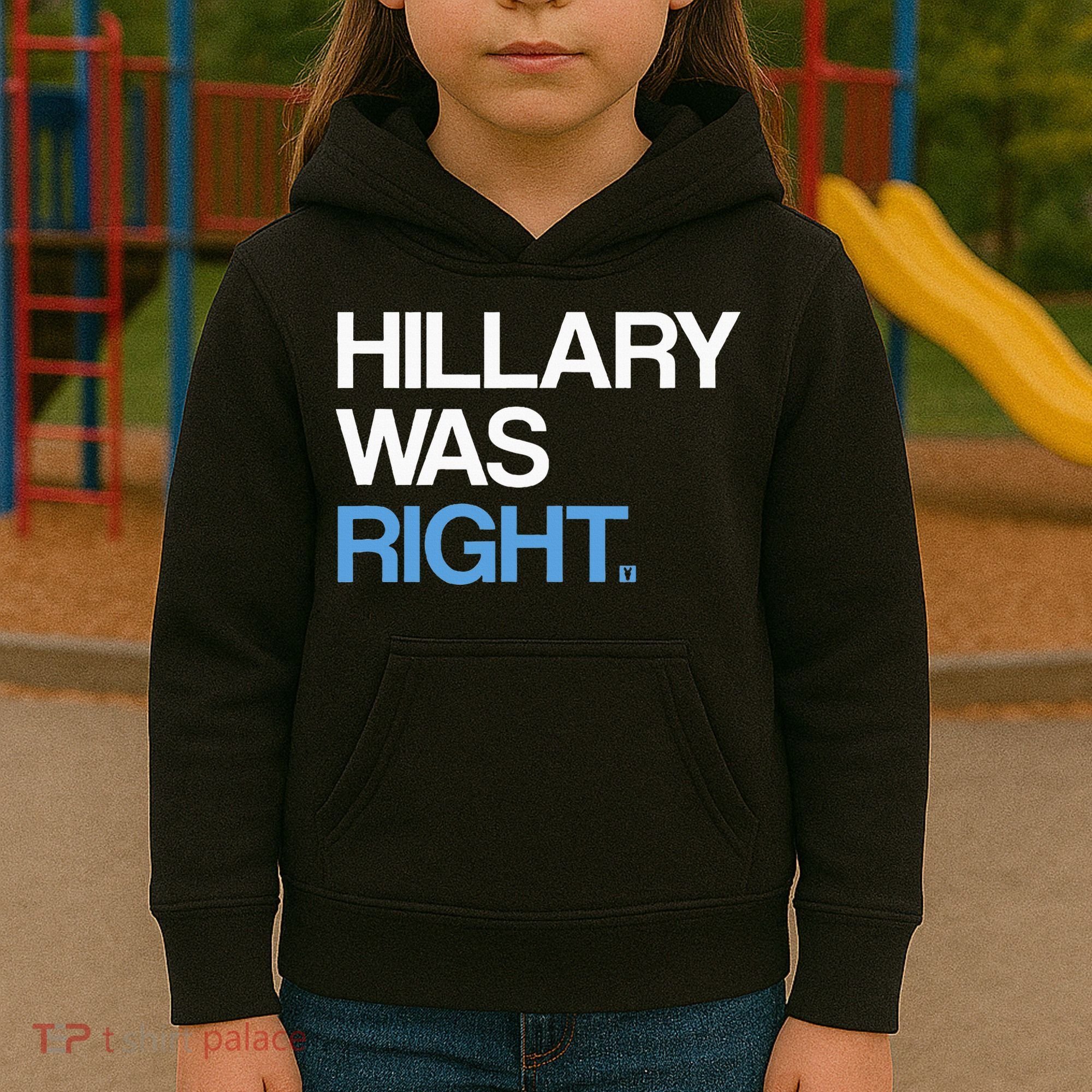 Hillary Was Right Liberal Democrat Kids Hoodie