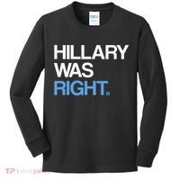 Hillary Was Right Liberal Democrat Kids Long Sleeve Shirt thumb 0