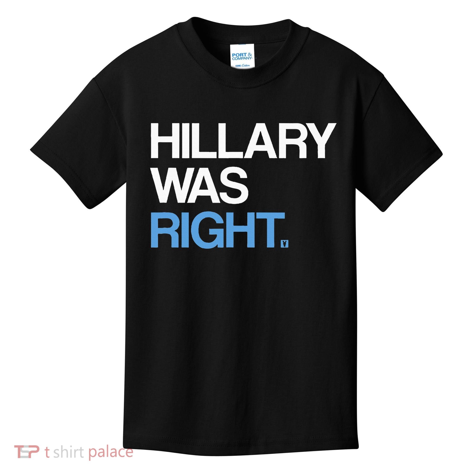 Hillary Was Right Liberal Democrat Kids T-Shirt