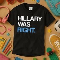 Hillary Was Right Liberal Democrat Kids T-Shirt thumb 3