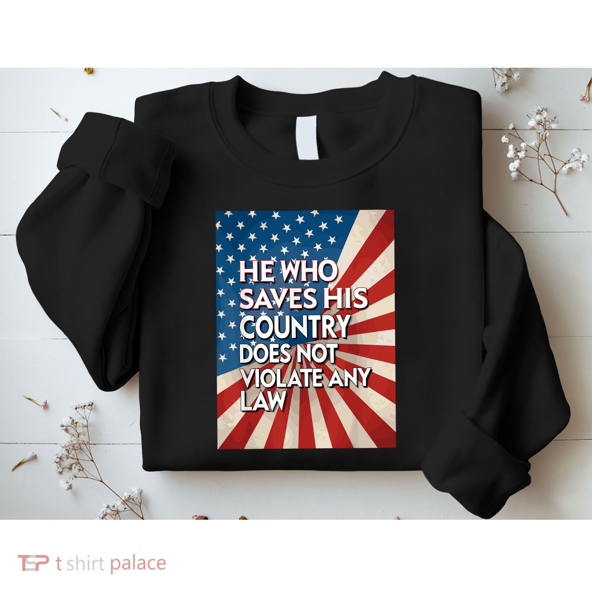 He Who Saves His Country Does Not Violate Any Law Sweatshirt