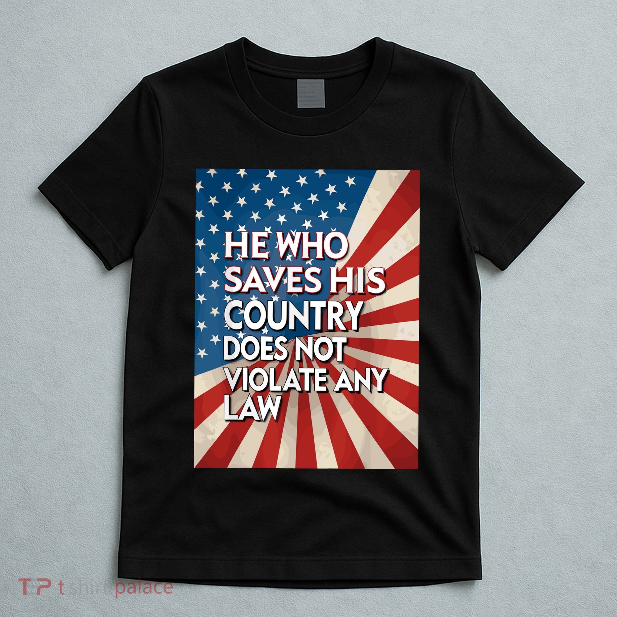 He Who Saves His Country Does Not Violate Any Law T-Shirt