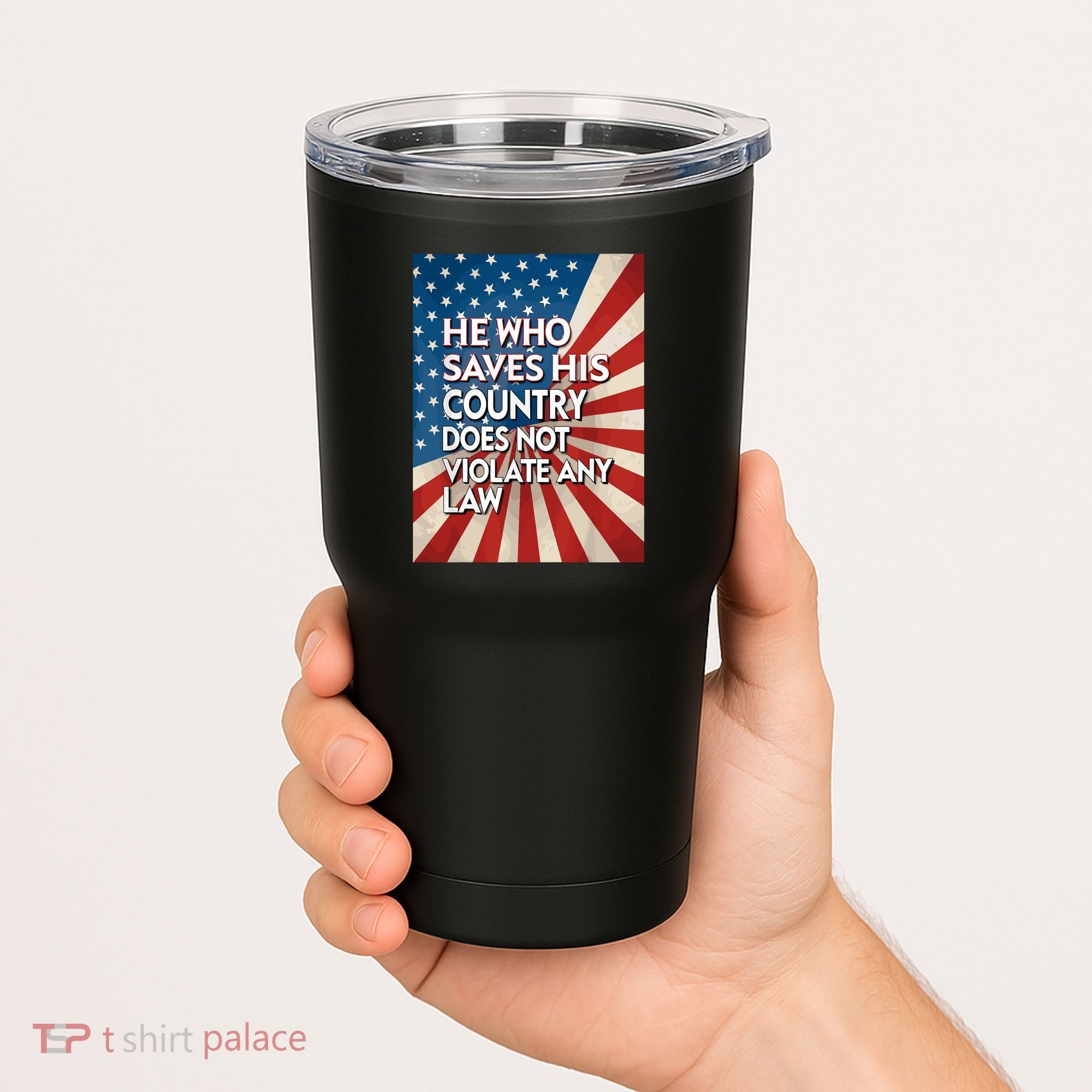 He Who Saves His Country Does Not Violate Any Law Tumbler