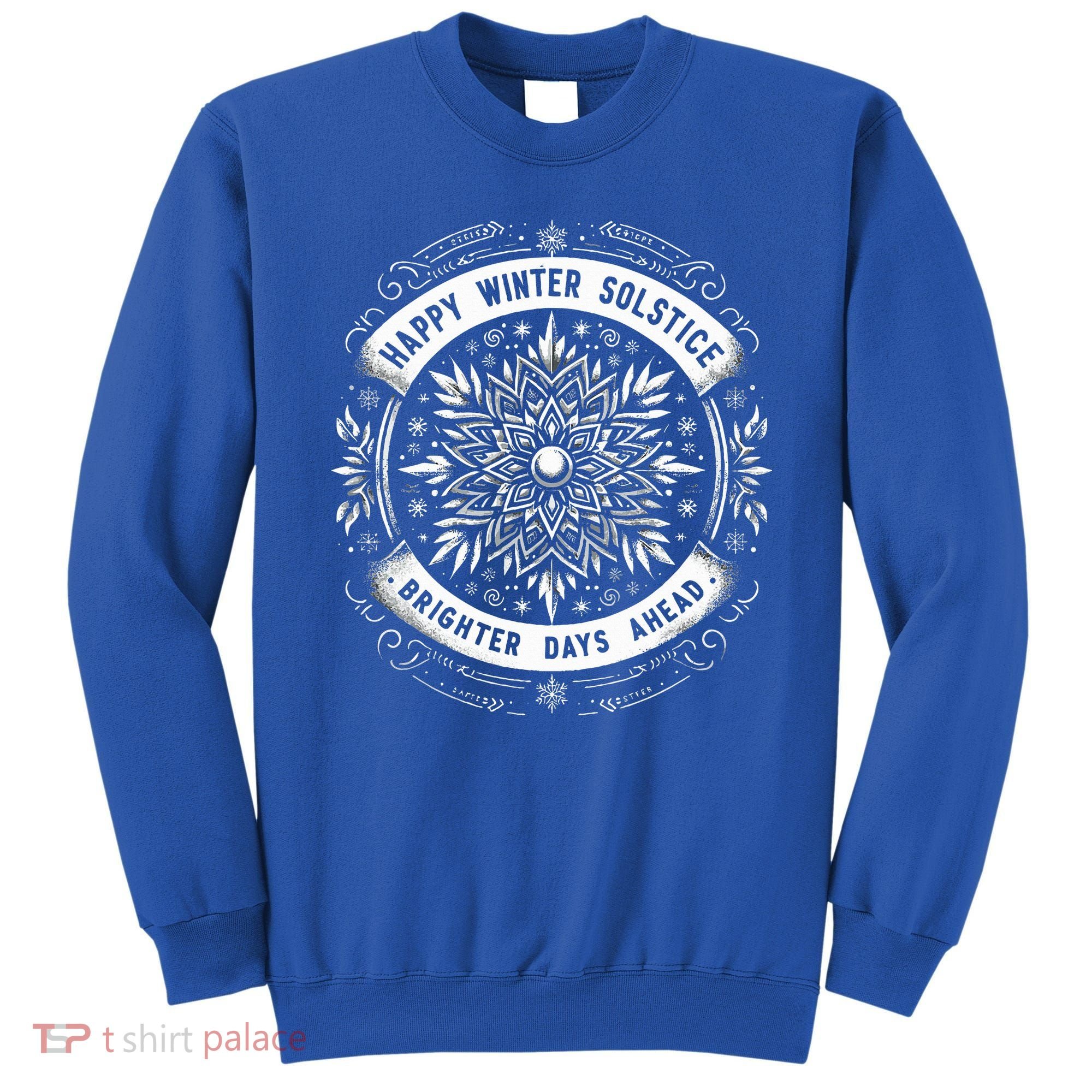 Happy Winter Solstice Brighter Snowflake Days Ahead Sweatshirt