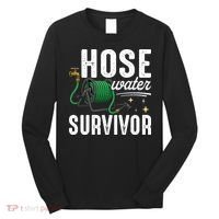 Hose Water Survicor Gardening Funny Long Sleeve Shirt thumb 0