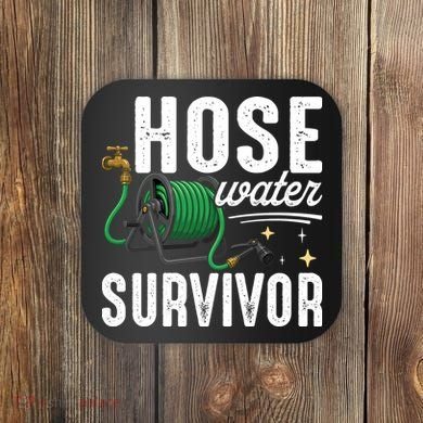 Hose Water Survicor Gardening Funny Coaster