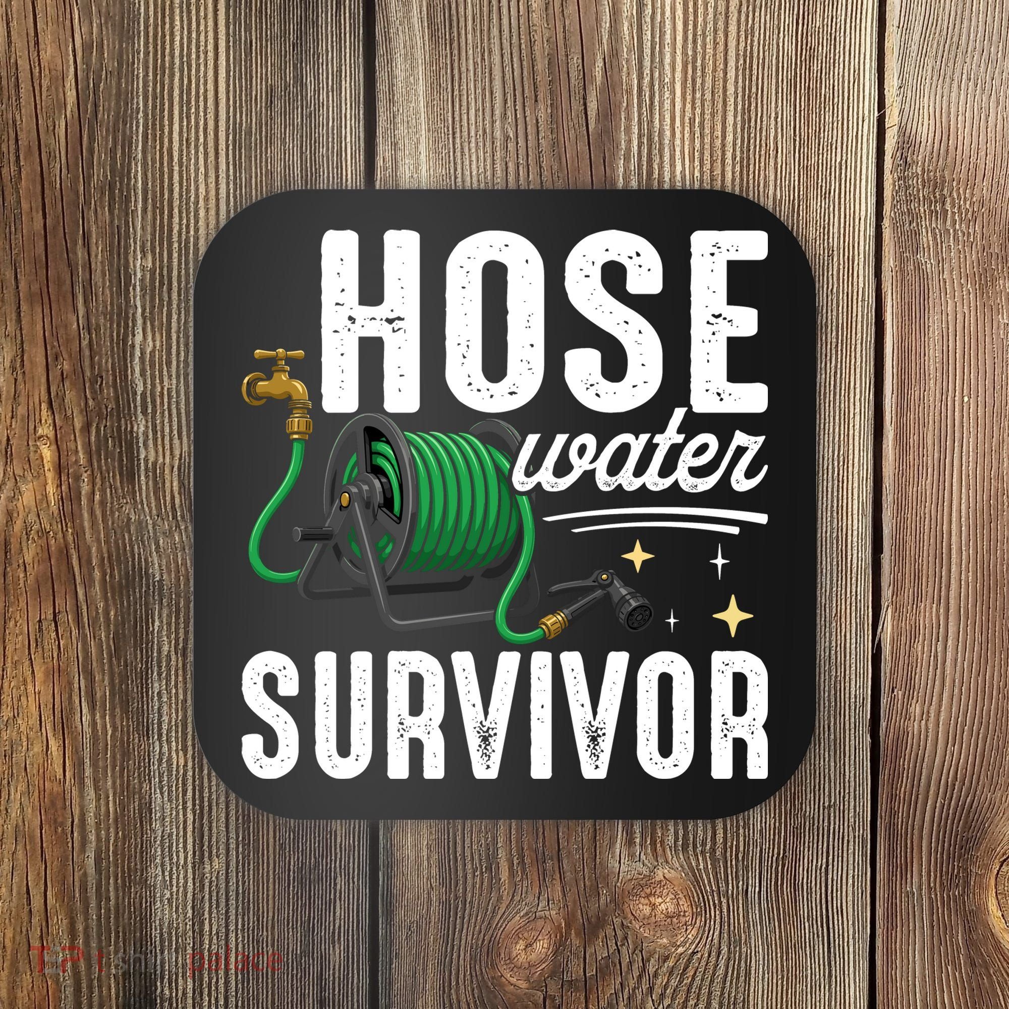 Hose Water Survicor Gardening Funny Coaster
