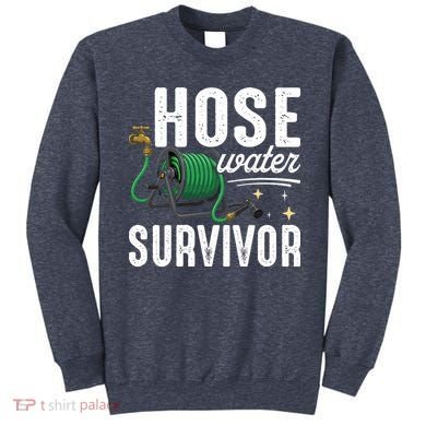 Hose Water Survicor Gardening Funny Sweatshirt