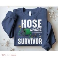 Hose Water Survicor Gardening Funny Sweatshirt thumb 2