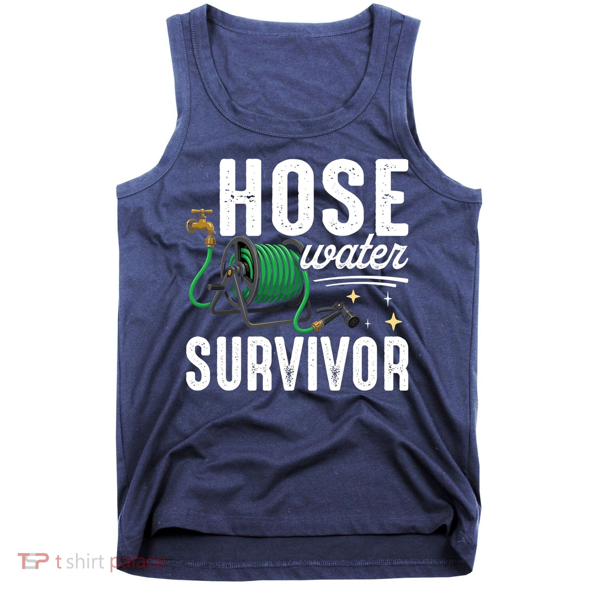 Hose Water Survicor Gardening Funny Tank Top