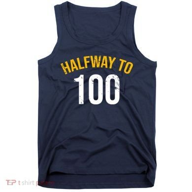 Half Way To 100, Funny 50th Birthday Joke Tank Top