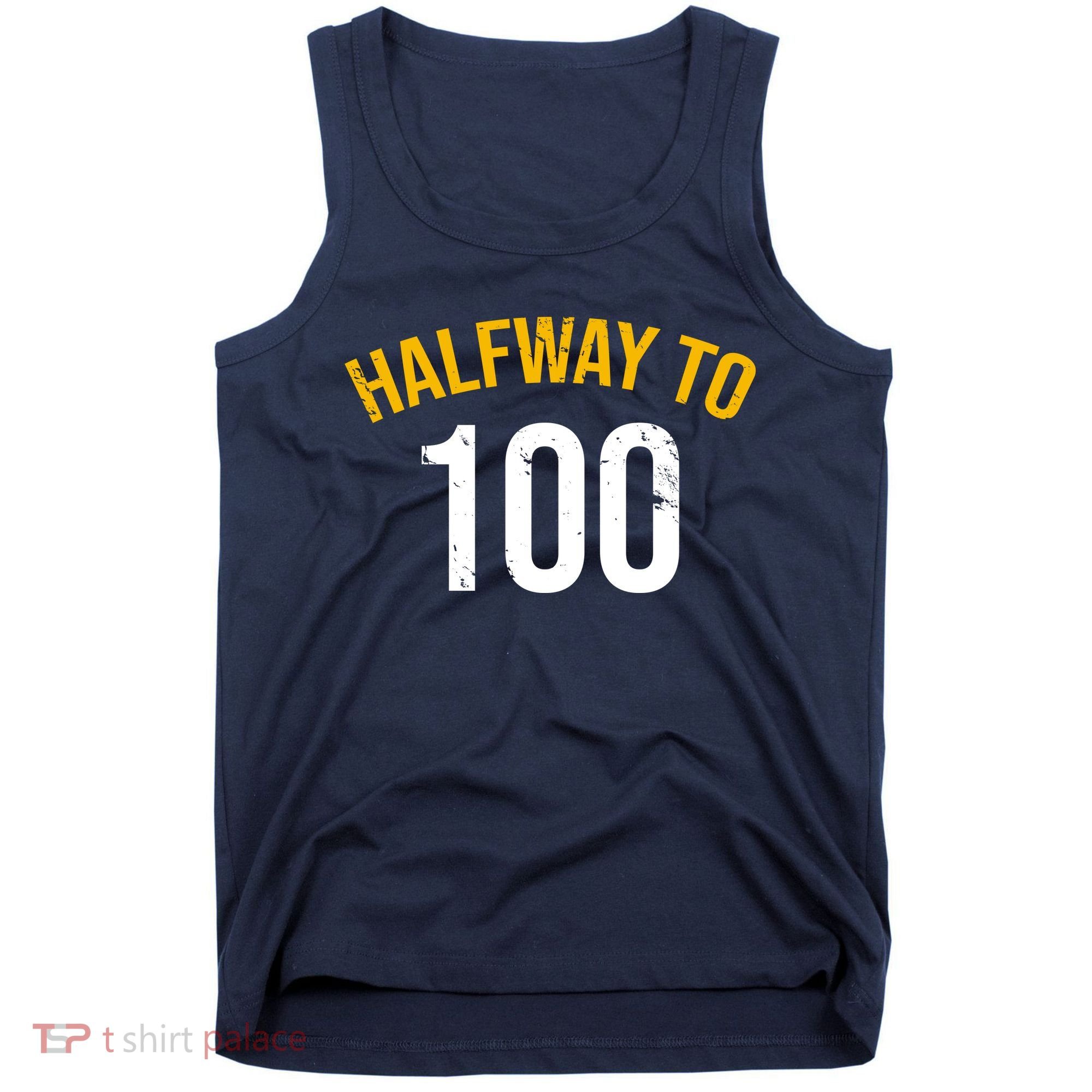 Half Way To 100, Funny 50th Birthday Joke Tank Top
