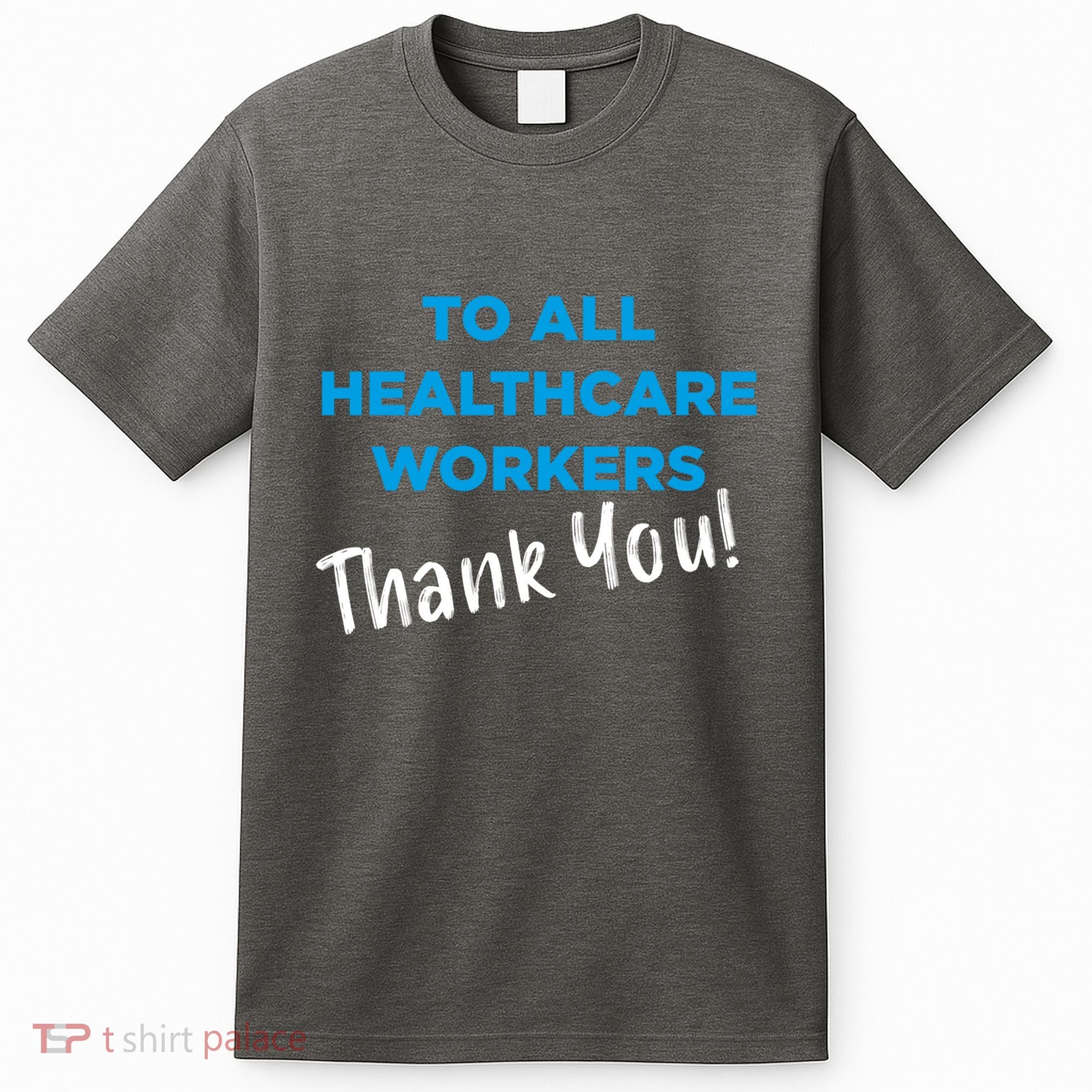 Healthcare Workers Thank You! Nurses & Doctors Support T-Shirt