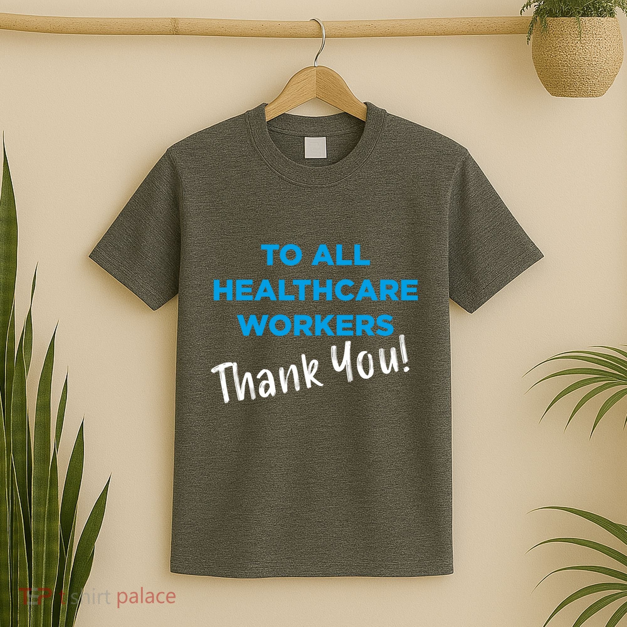 Healthcare Workers Thank You! Nurses & Doctors Support T-Shirt