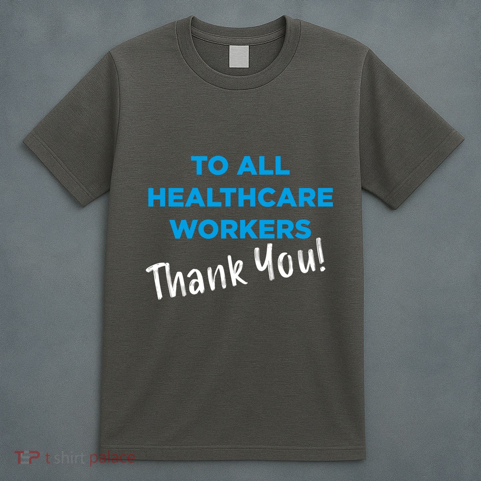 Healthcare Workers Thank You! Nurses & Doctors Support T-Shirt