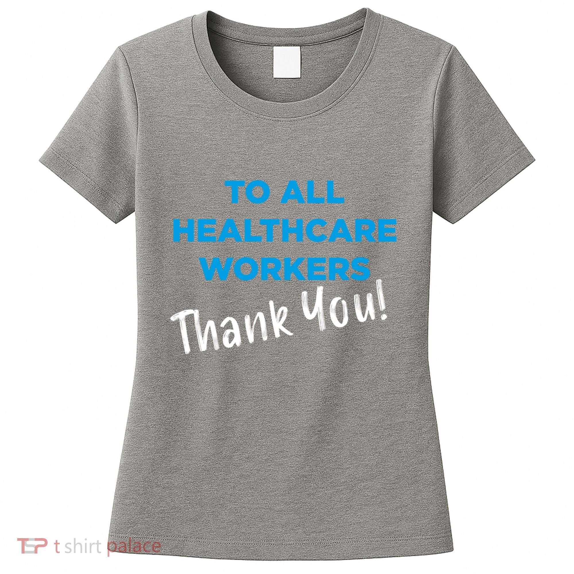 Healthcare Workers Thank You! Nurses & Doctors Support Women's T-Shirt