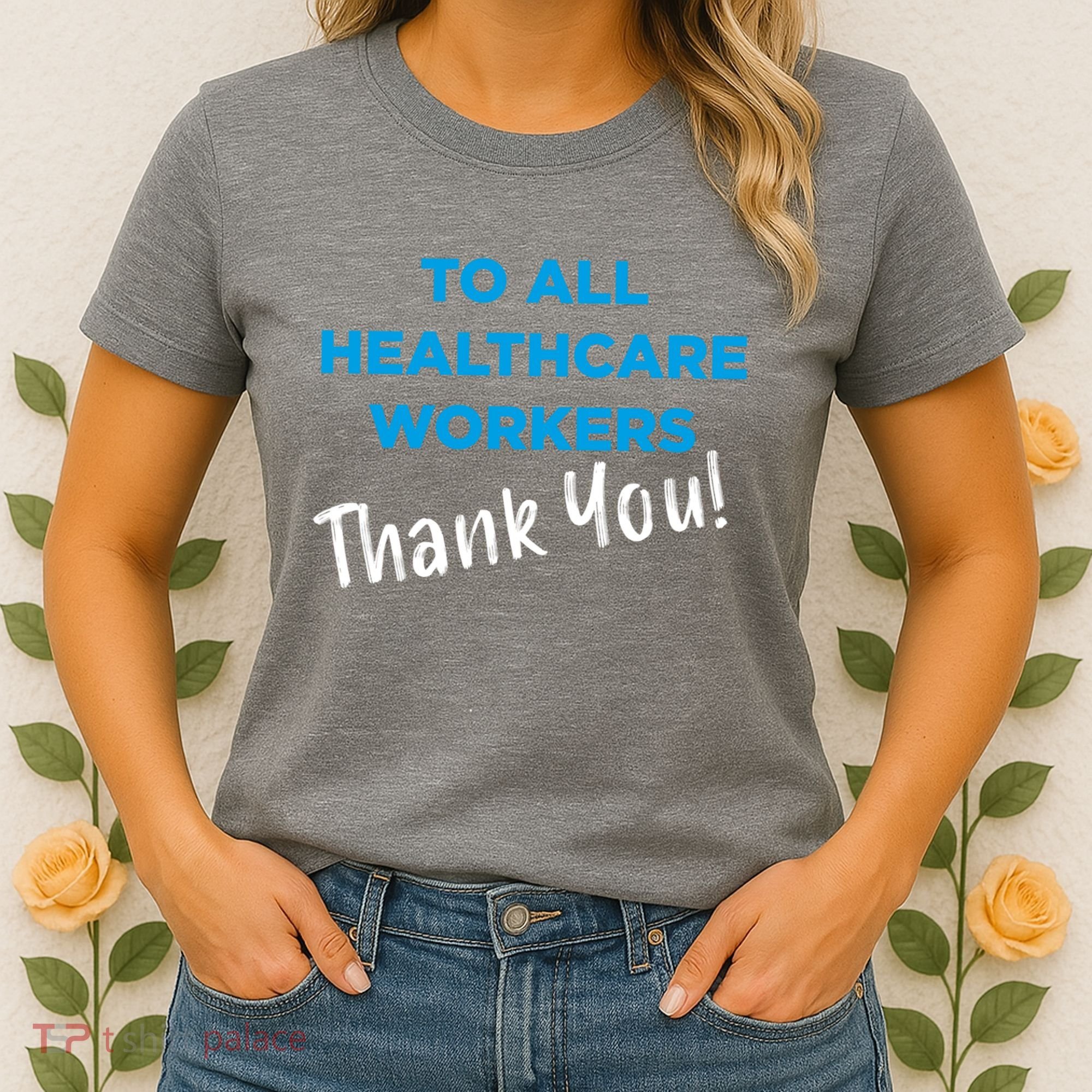 Healthcare Workers Thank You! Nurses & Doctors Support Women's T-Shirt