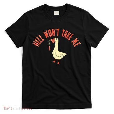 Hell Wont Take Me Funny Duck T-Shirt