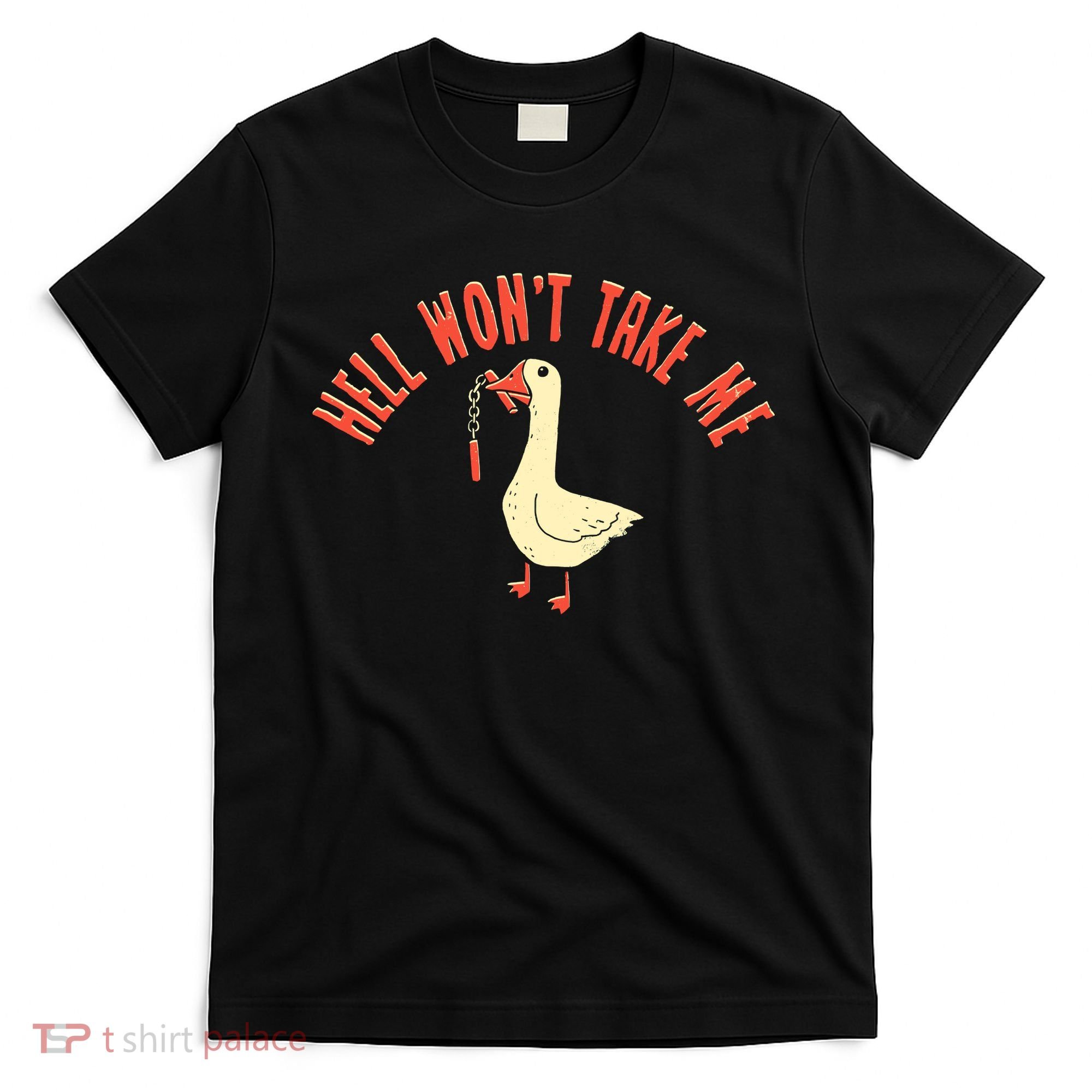 Hell Wont Take Me Funny Duck T-Shirt