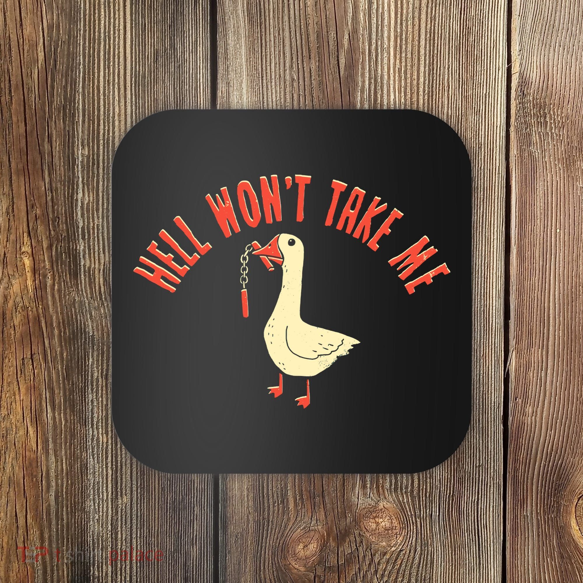 Hell Wont Take Me Funny Duck Coaster