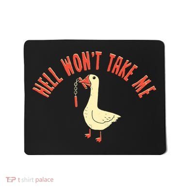 Hell Wont Take Me Funny Duck Mousepad