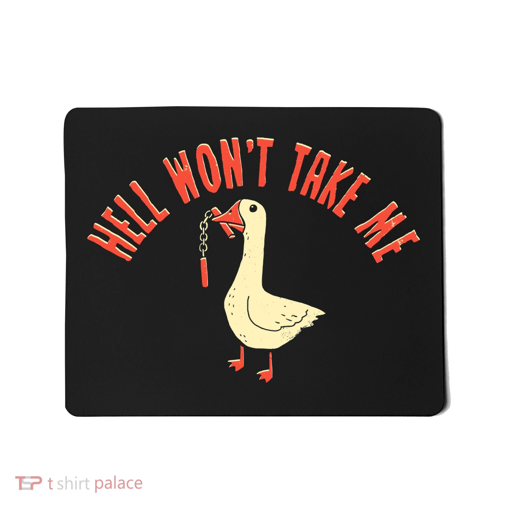 Hell Wont Take Me Funny Duck Mousepad