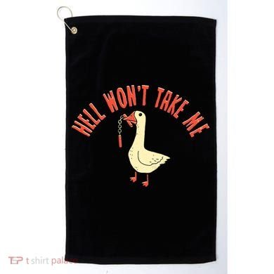 Hell Wont Take Me Funny Duck Golf Towel