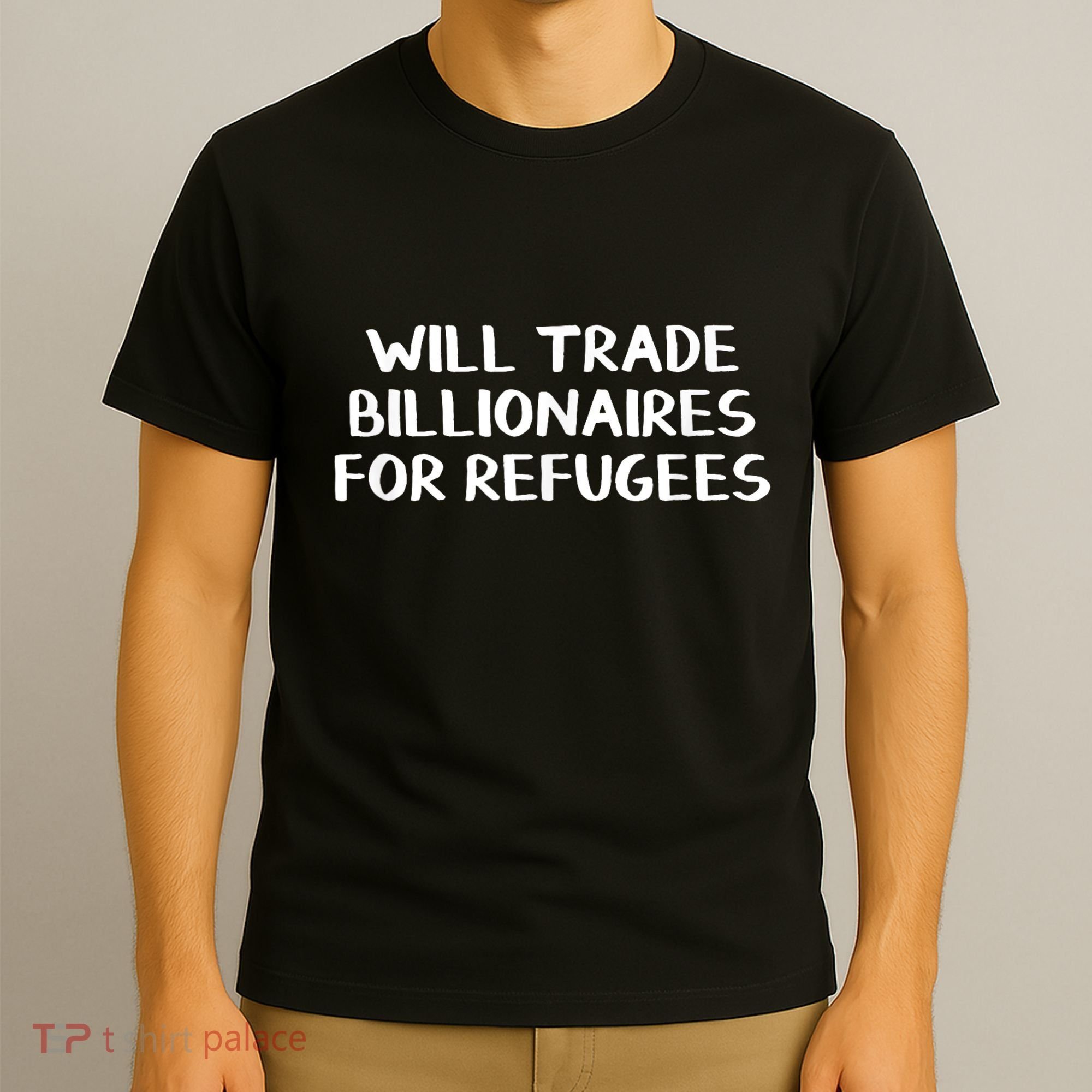 Hot Will Trade Billionaires For Refugees T-Shirt