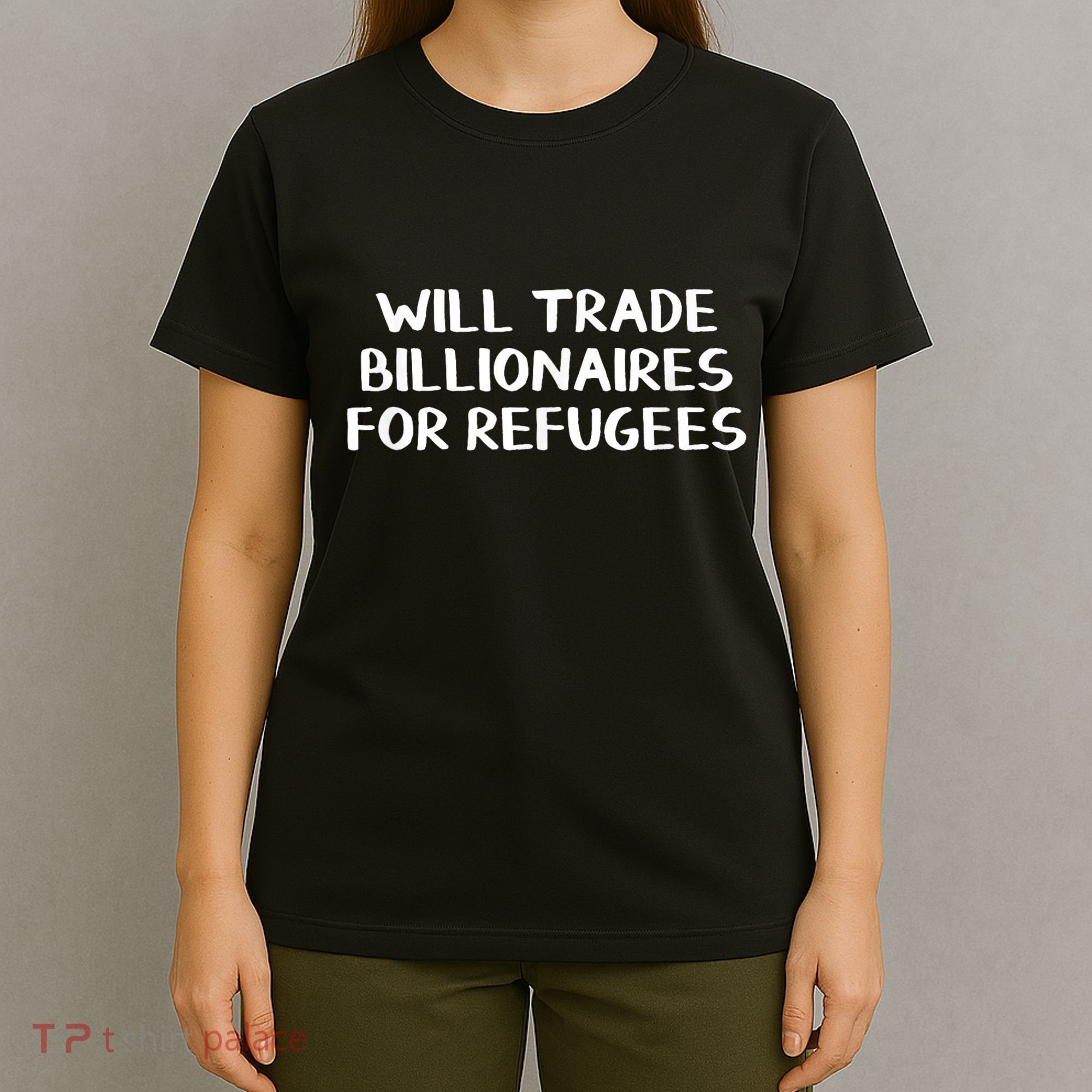 Hot Will Trade Billionaires For Refugees T-Shirt