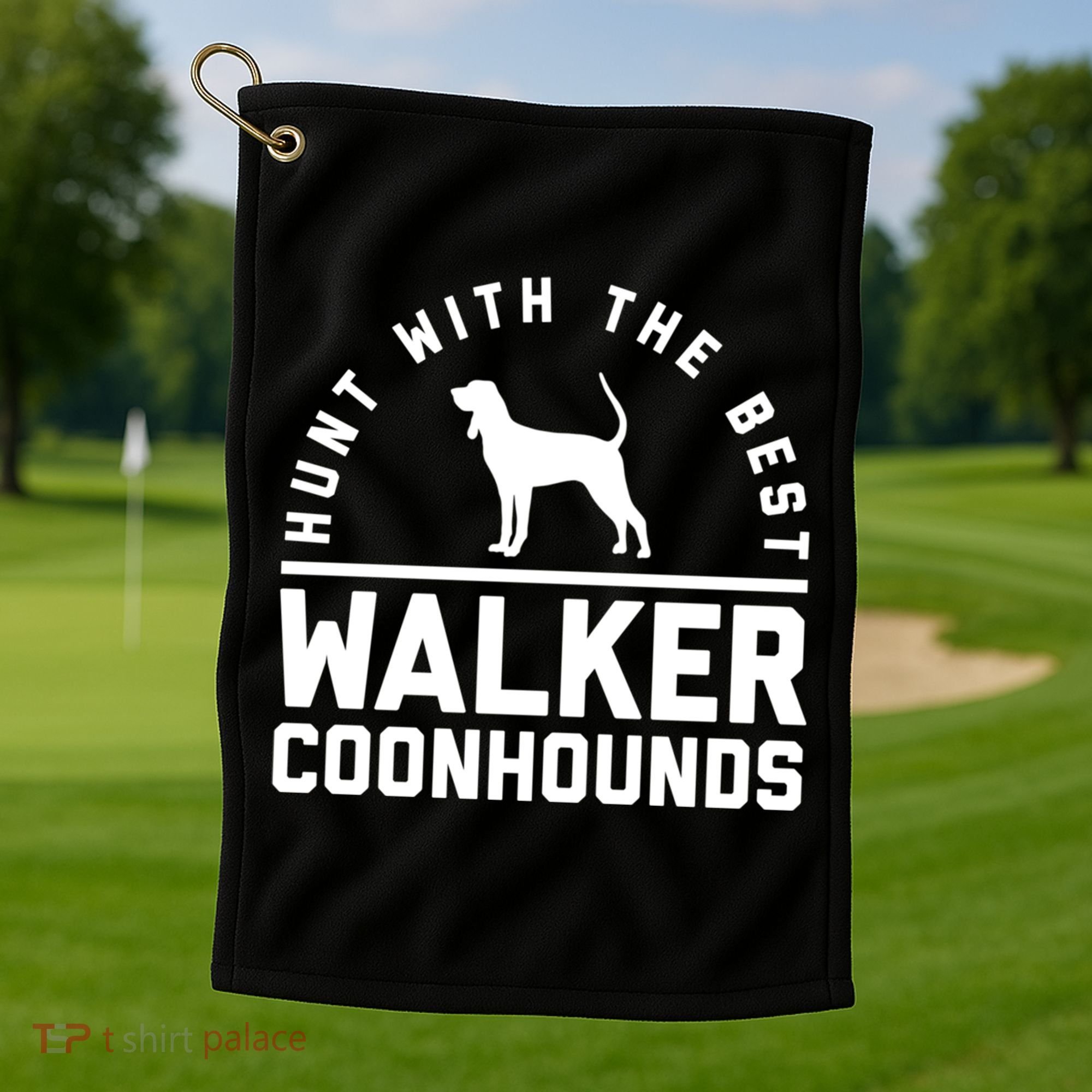 Hunt With The Best ~ Walker Coonhound Gift Golf Towel
