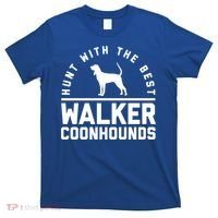 Hunt With The Best ~ Walker Coonhound Gift T-Shirt thumb 0