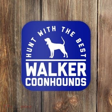 Hunt With The Best ~ Walker Coonhound Gift Coaster