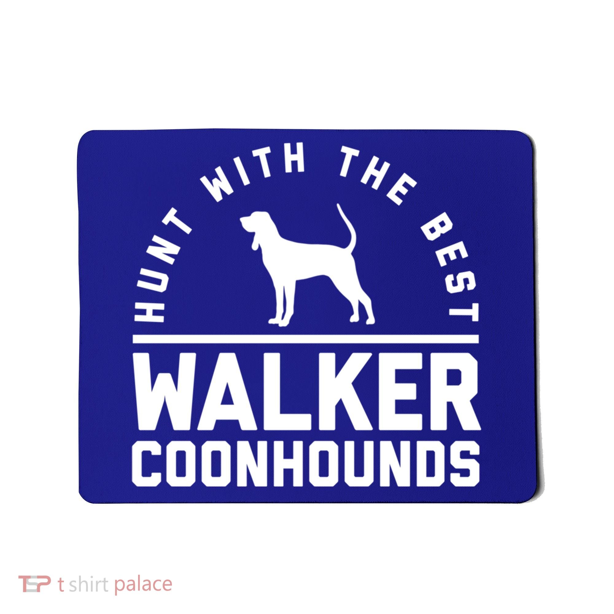 Hunt With The Best ~ Walker Coonhound Gift Mousepad