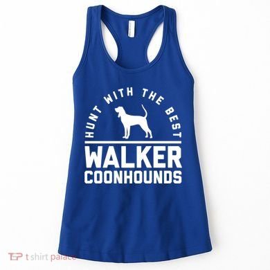 Hunt With The Best ~ Walker Coonhound Gift Women's Tank Top