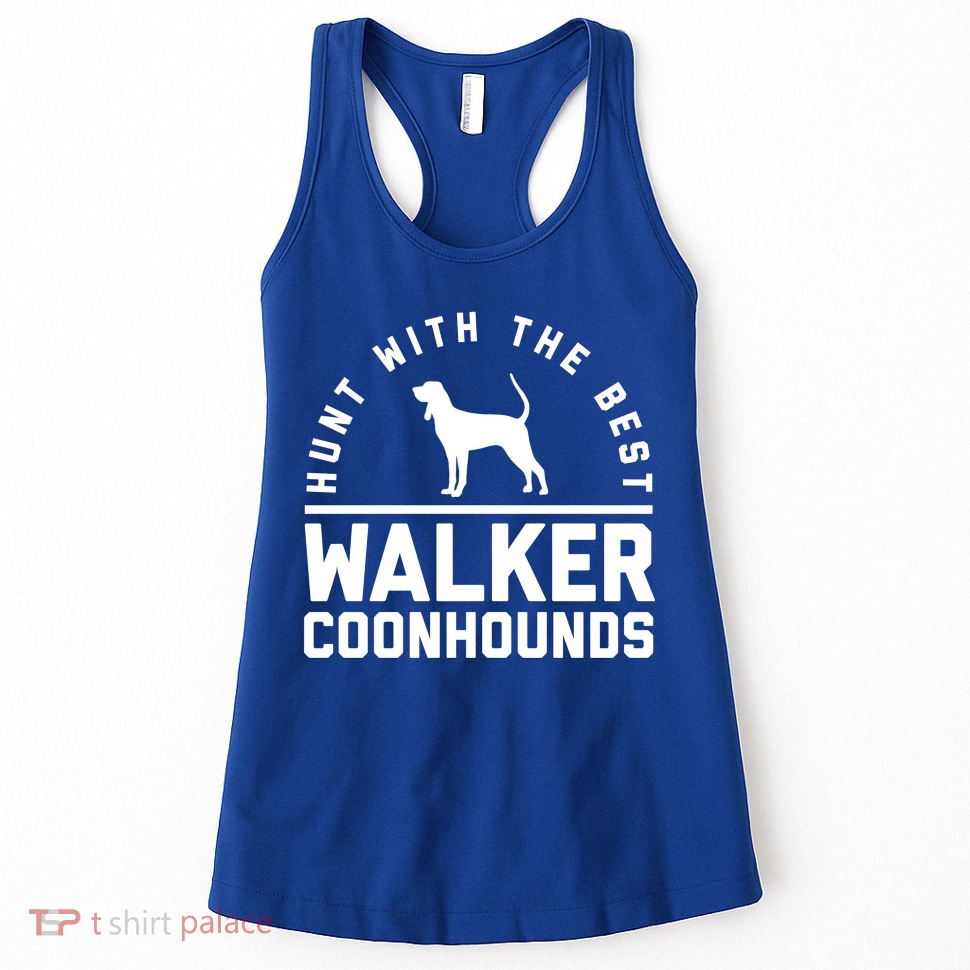 Hunt With The Best ~ Walker Coonhound Gift Women's Tank Top