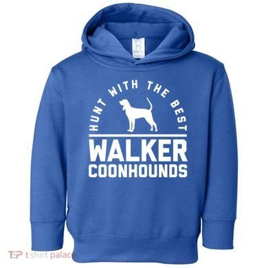 Hunt With The Best ~ Walker Coonhound Gift Toddler Hoodie