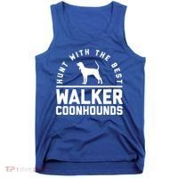 Hunt With The Best ~ Walker Coonhound Gift Tank Top thumb 0