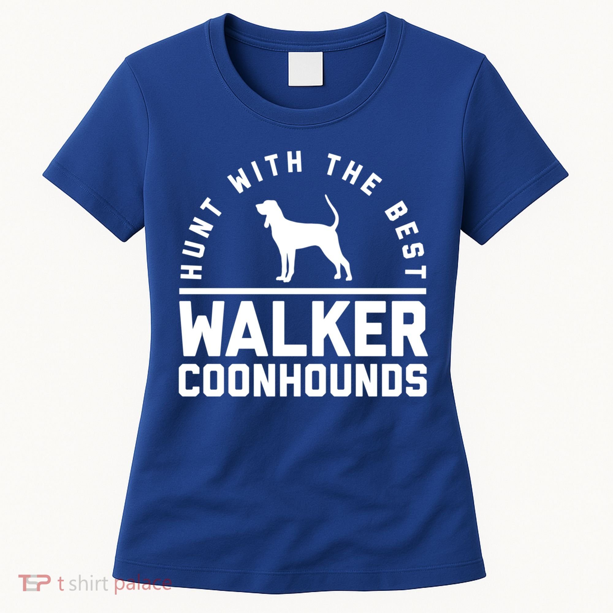 Hunt With The Best ~ Walker Coonhound Gift Women's T-Shirt