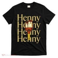 Henny  When The HennyS In The System. Henny Parody T-Shirt thumb 0