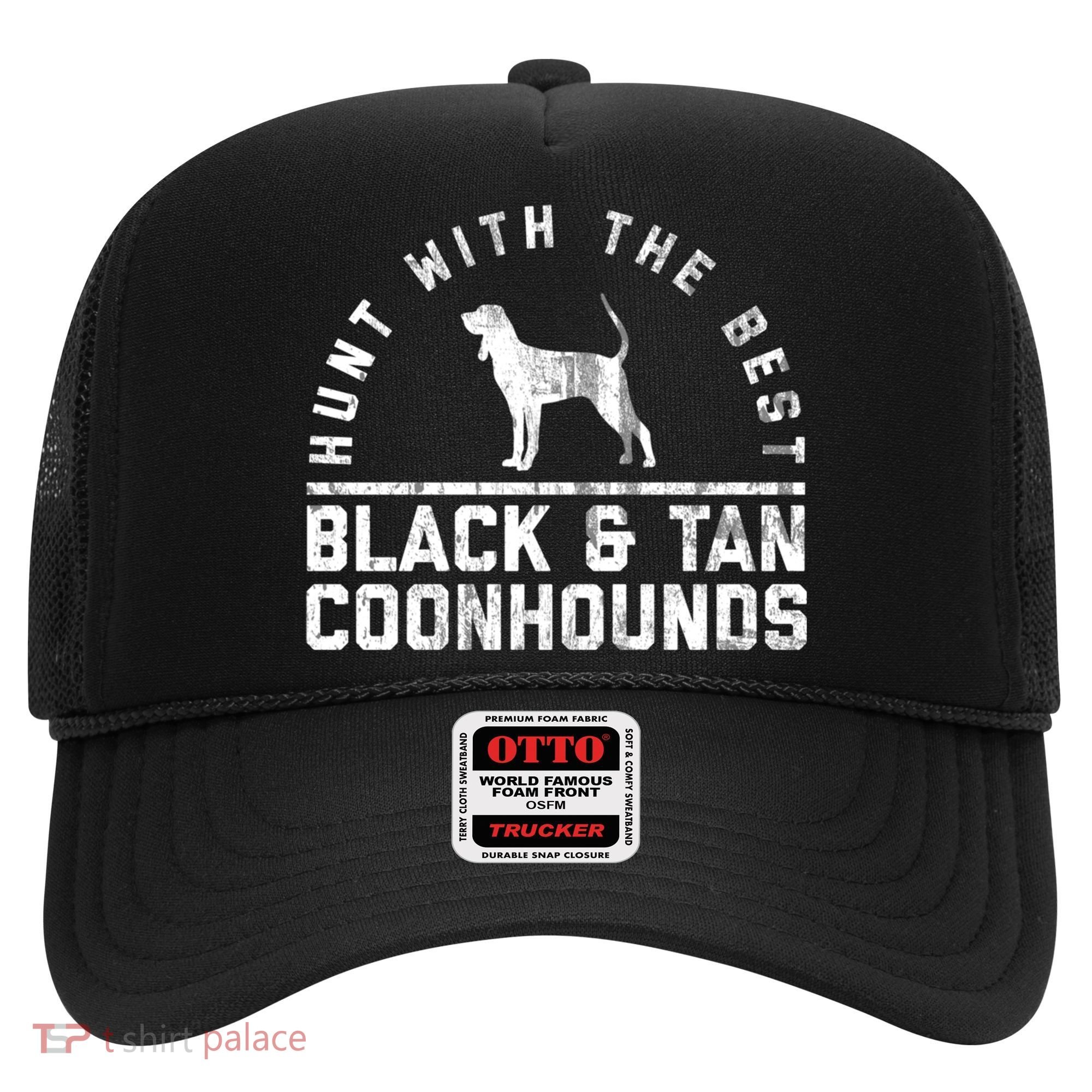 Hunt With The Best ~ Black And Tan Coonhound Gift Distressed Great Gift Hat
