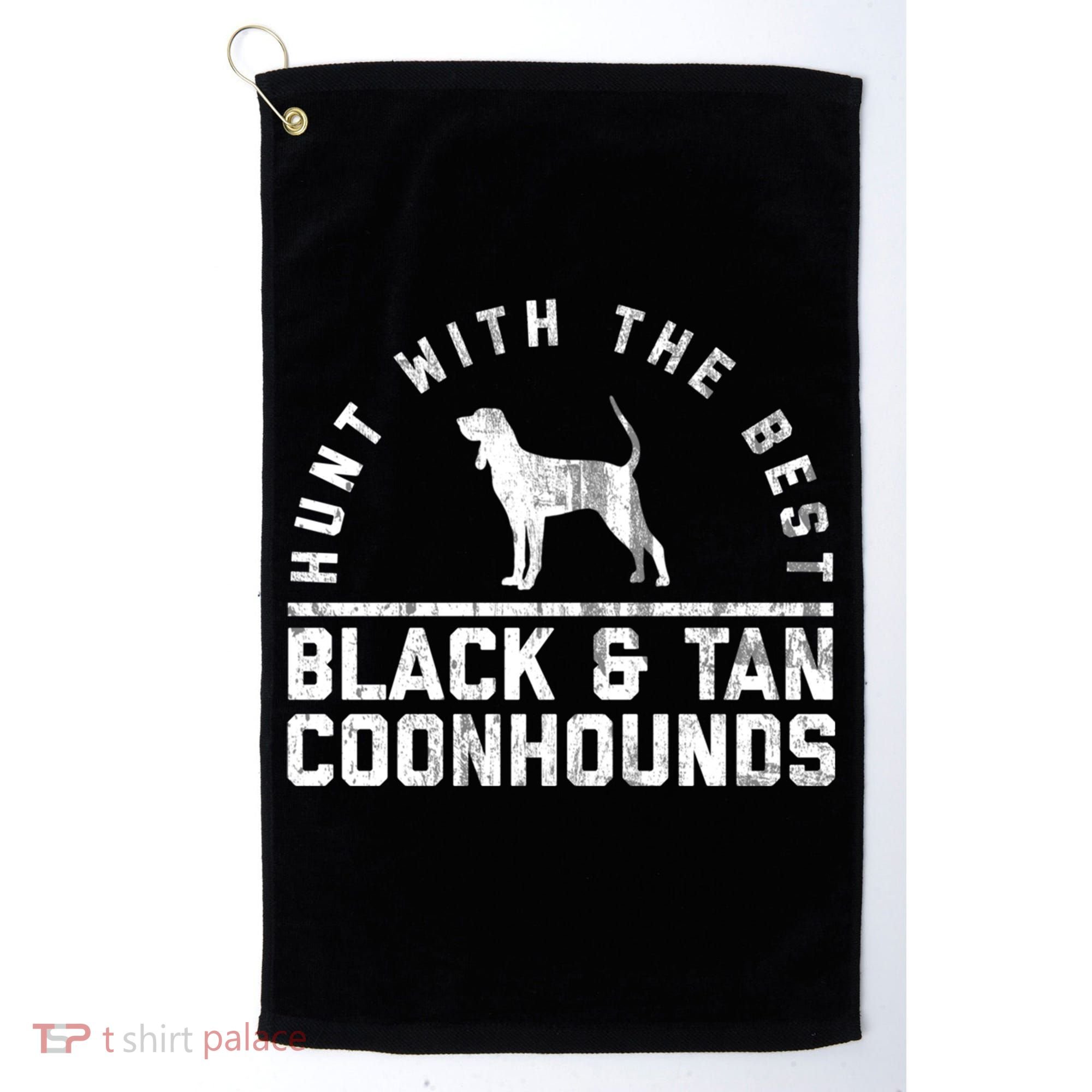 Hunt With The Best ~ Black And Tan Coonhound Gift Distressed Great Gift Golf Towel