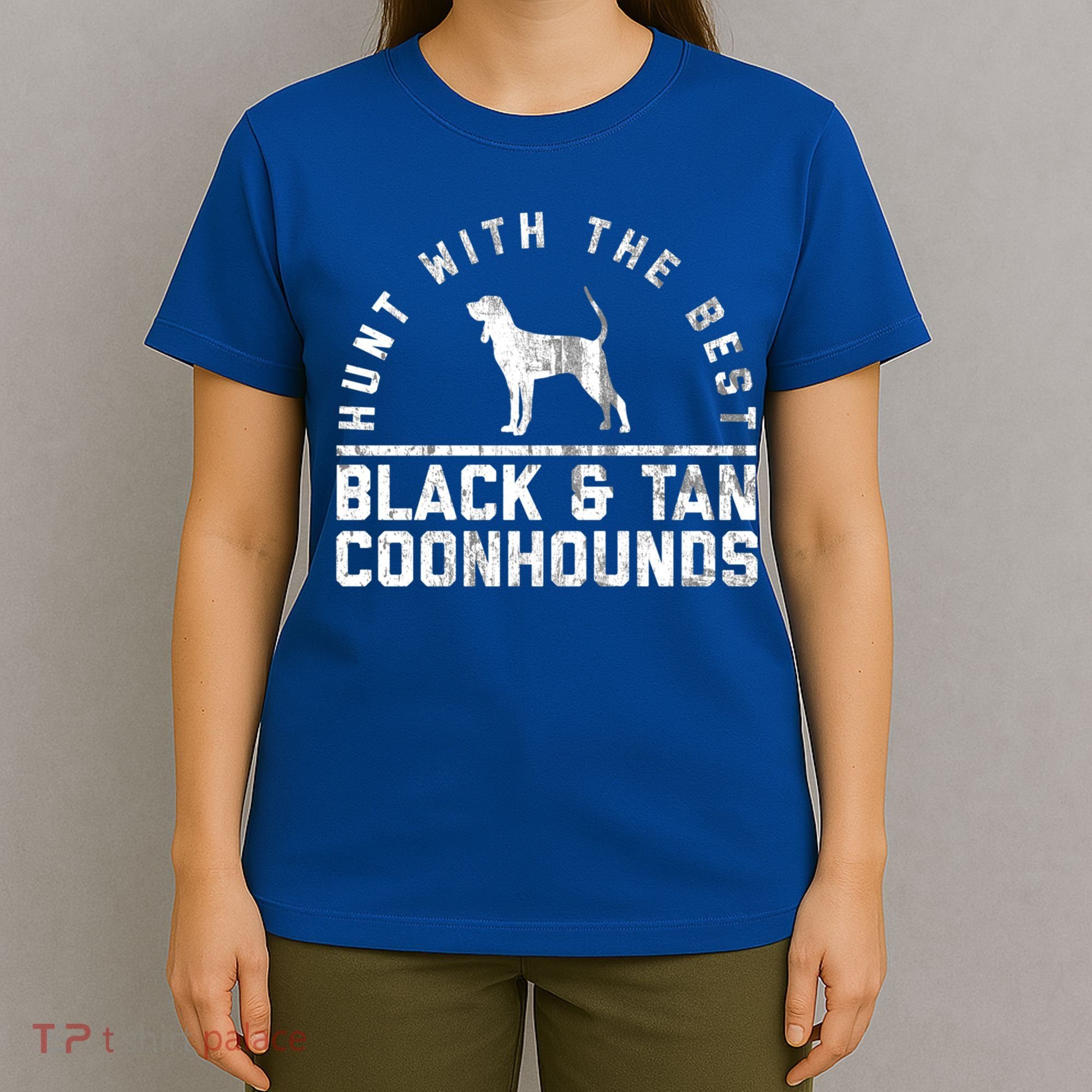 Hunt With The Best ~ Black And Tan Coonhound Gift Distressed Great Gift T-Shirt