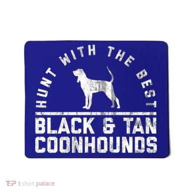 Hunt With The Best ~ Black And Tan Coonhound Gift Distressed Great Gift Mousepad