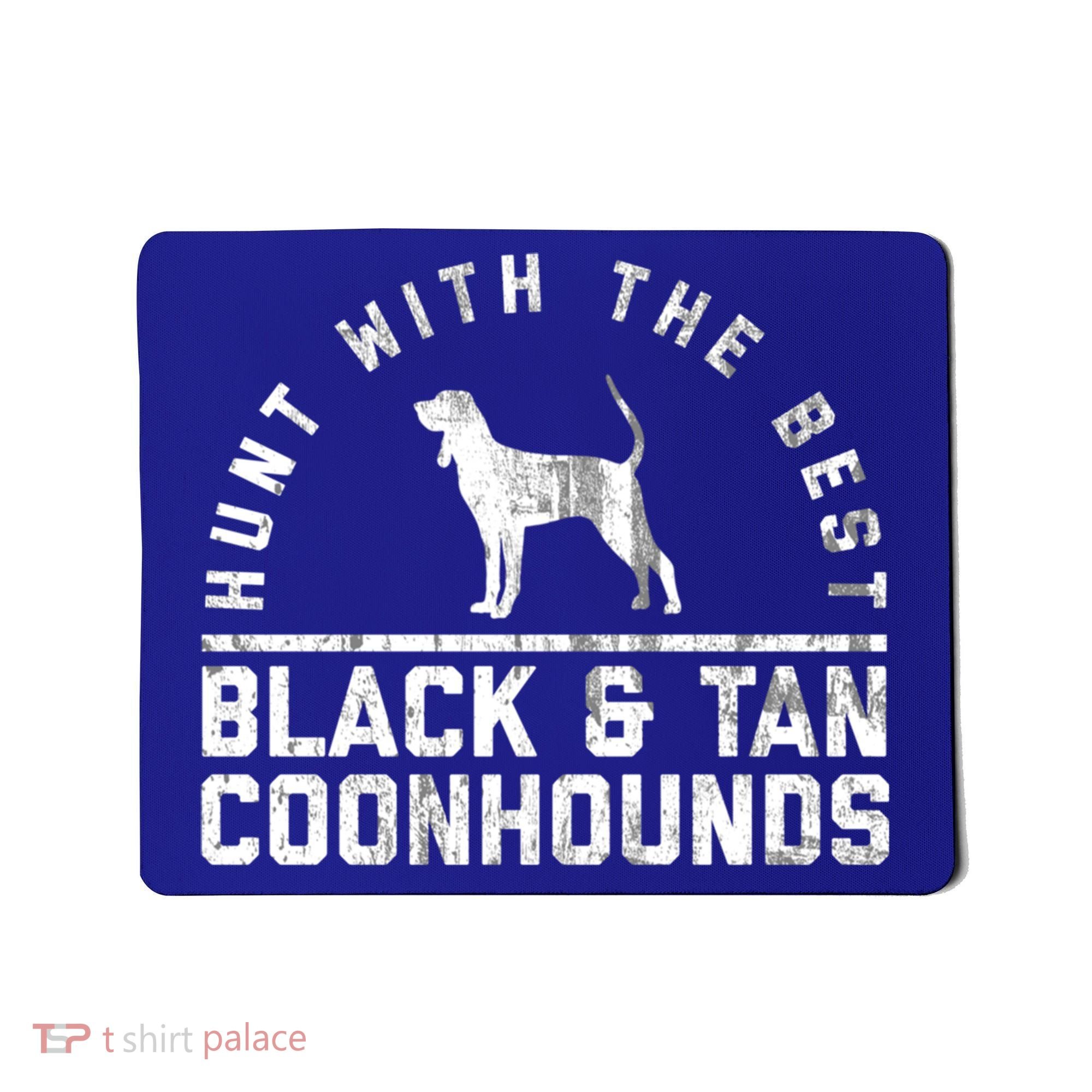 Hunt With The Best ~ Black And Tan Coonhound Gift Distressed Great Gift Mousepad