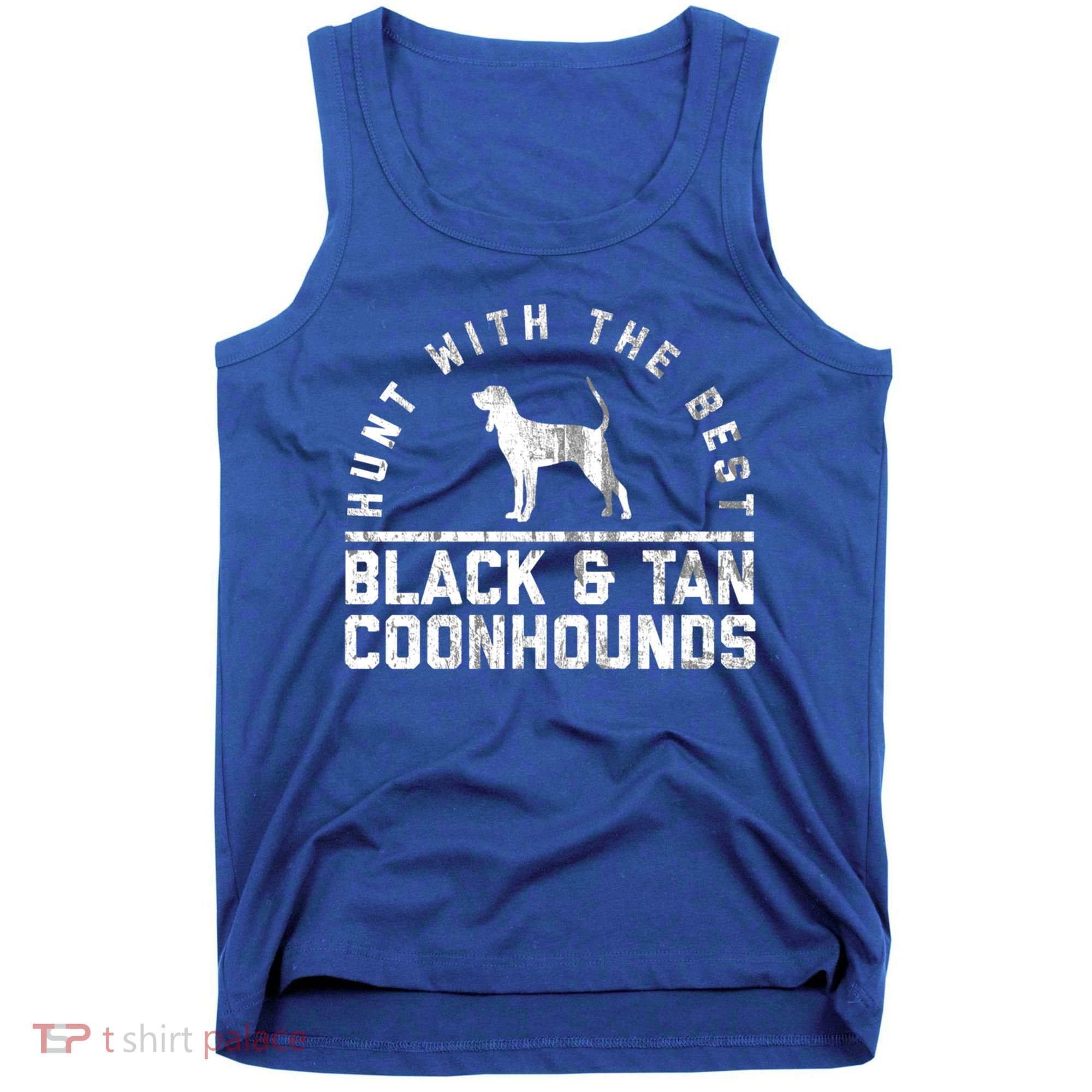 Hunt With The Best ~ Black And Tan Coonhound Gift Distressed Great Gift Tank Top