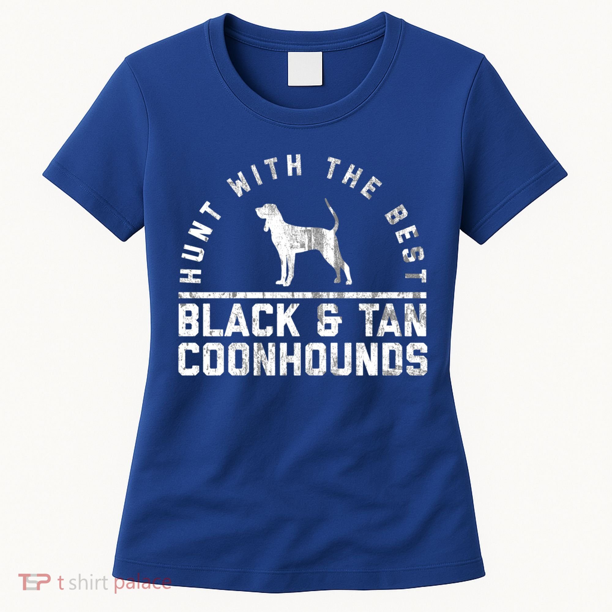 Hunt With The Best ~ Black And Tan Coonhound Gift Distressed Great Gift Women's T-Shirt