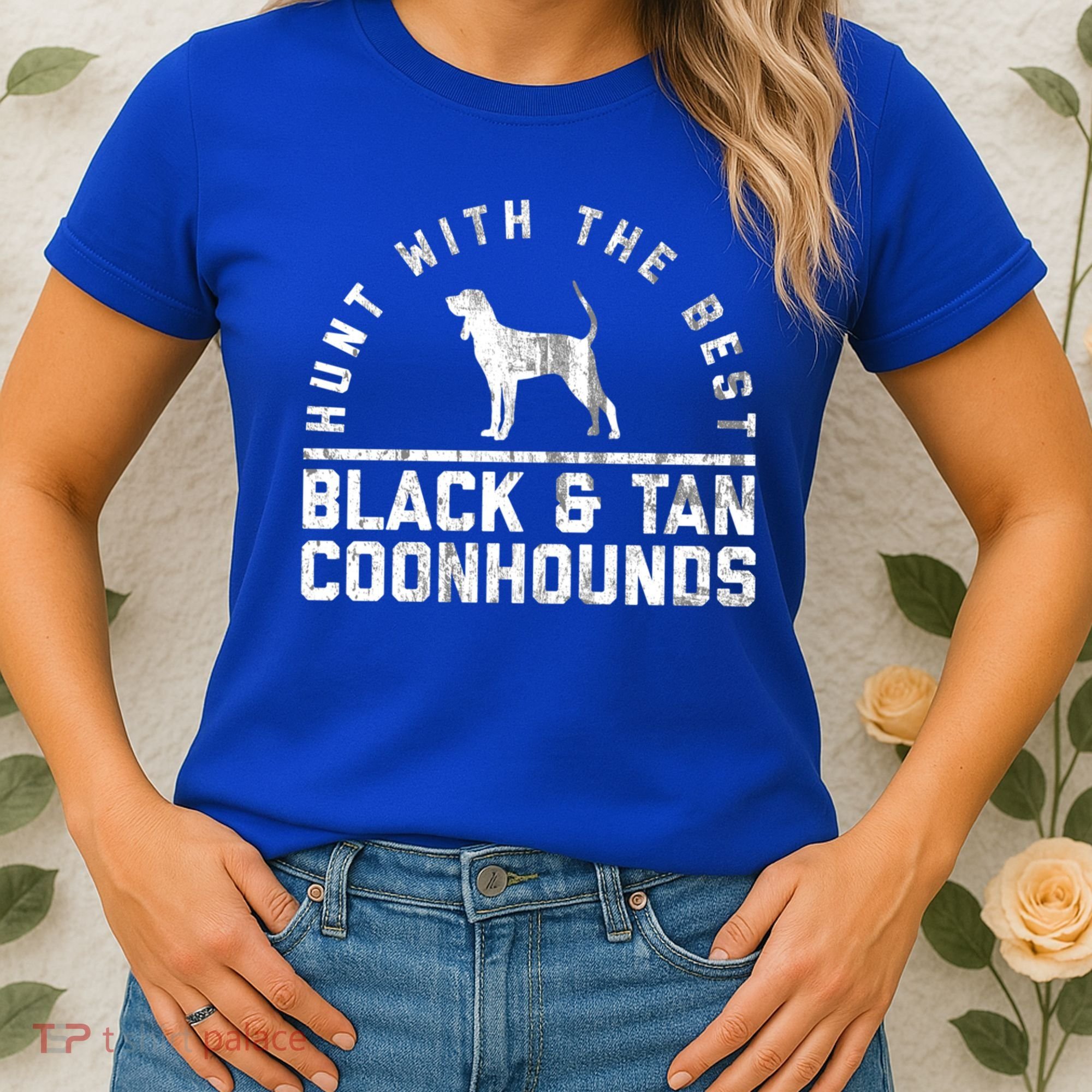 Hunt With The Best ~ Black And Tan Coonhound Gift Distressed Great Gift Women's T-Shirt