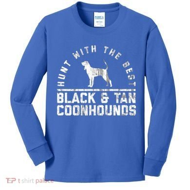 Hunt With The Best ~ Black And Tan Coonhound Gift Distressed Great Gift Kids Long Sleeve Shirt
